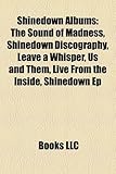 Shinedown Albums: The Sound of Madness, Shinedown Discography, Leave a Whisper, Us and Them, Live from the Inside, Shinedown Ep (Eng)-