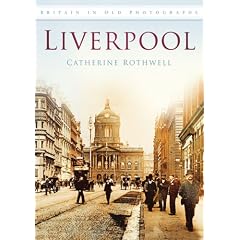 Liverpool in Old Photographs (Britain in Old Photographs (History Press))