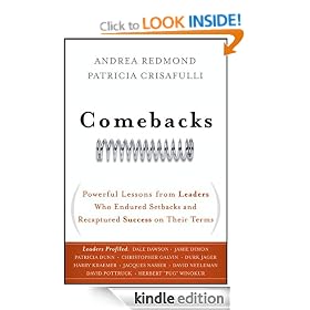 Comebacks: Powerful Lessons from Leaders Who Endured Setbacks and Recaptured Success on Their Terms