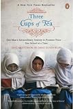 Three Cups Of Tea - One Man's Mission To Fight Terrorism And Build Nations . . . One School At A Time