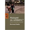 Puissant ou solidaire ? : Principes d'humanisme international