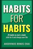 Habits for Habits: 26 Habits To Start A Habit, Stick To It and Change Your Life
