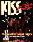 Kiss Alive Forever: The Complete Touring History