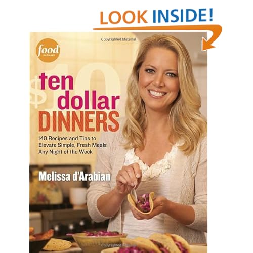 Ten Dollar Dinners: 140 Recipes & Tips to Elevate Simple, Fresh Meals Any Night of the Week