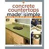 Concrete Countertops Made Simple (Made Simple (Taunton Press))