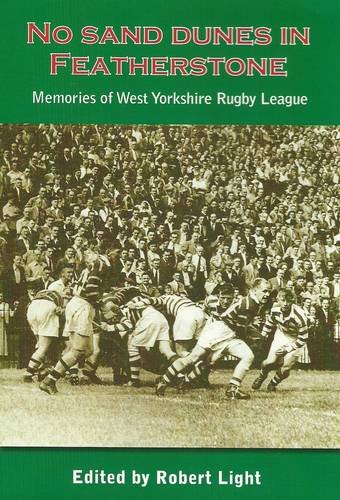 No Sand Dunes in Featherstone: Memories of West Yorkshire Rugby League