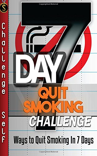 7 day quit smoking challenge ways to quit smoking in 7 days challenge self
