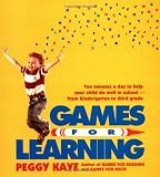 Games for Learning: Ten Minutes a Day to Help Your Child Do Well in School - From Kindergarten to Third Grade