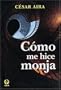 Como me hice monja (Spanish Edition)