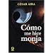 Como me hice monja (Spanish Edition)