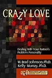 Crazy Love: Dealing with Your Partner s Problem Personality