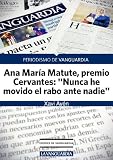 Ana María Matute, premio Cervantes: "Nunca he movido el rabo ante nadie" (Spanish Edition)