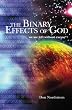 The Binary Effects Of God: We Are Left Without Excuse