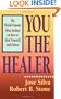 You the Healer: The World-Famous Silva Method on How to Heal Yourself and Others