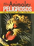 Atlas de los animales peligrosos / Atlas of dangerous animals: Las Bestias M s Temidas (Spanish Edition)