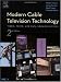 Modern Cable Television Technology, Second Edition (The Morgan Kaufmann Series in Networking) by Walter Ciciora