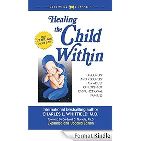 Healing the Child Within: Discovery and Recovery for Adult Children of Dysfunctional Families (Recovery Classics Edition)