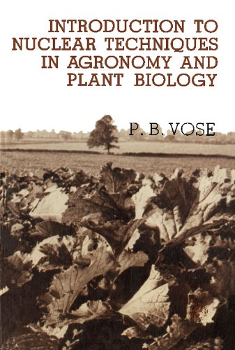 Introduction to Nuclear Techniques in Agronomy and Plant Biology: Pergamon International Library of Science, Technology, Engineering and Social Studies ... Technology, Engineering & Social Studies)