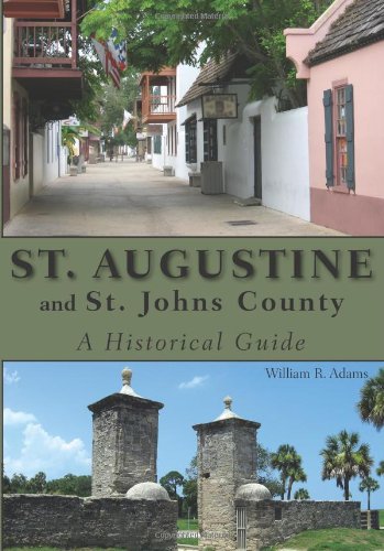 St. Augustine and St. Johns County: A Historical Guide