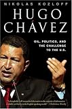 Hugo Chavez: Oil, Politics, and The Challenge to the United States