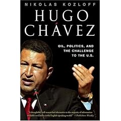 Hugo Ch�vez: Oil, Politics, and the Challenge to the U.S.: Oil, Politics and the Emerging Threat to the U.S.