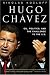 Hugo Chavez: Oil, Politics, and the Challenge to the U.S.