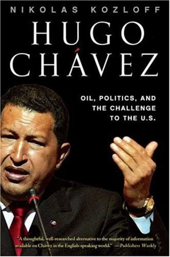 Hugo Chávez: Oil, Politics, and the Challenge to the U.S.