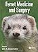 Ferret Medicine and Surgery