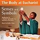 Senses and Symbols: The Body at Eucharist