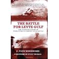 The Battle for Leyte Gulf: The Incredible Story of World War II's Largest Naval Battle