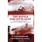 The Battle for Leyte Gulf: The Incredible Story of World War II's Largest Naval Battle