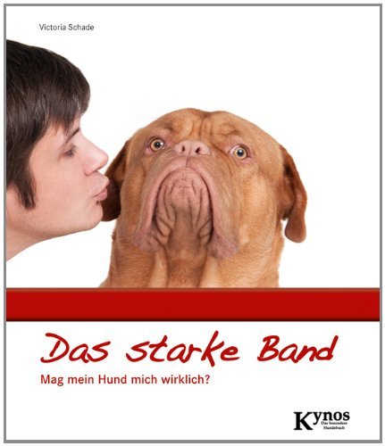 Das starke Band: Mag mein Hund mich wirklich? (German Edition)