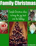 Family Christmas: Simple Christmas ideas to bring the joy back into the holidays (A Christmas Ideas Book)
