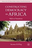 Constructing Democracy in Africa: Mali in Transition