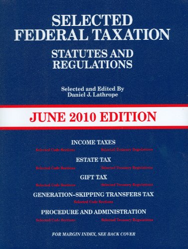 Selected Federal Taxation Statutes & Regulations, with Motro Tax Map, June 2010 Edition