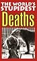 The World's Stupidest Deaths