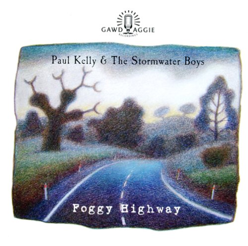 Paul Kelly - Foggy Highway (Disc 1) - Zortam Music
