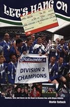 Let's Hang on: Mudhuts, Bets and Beers on the Road to Division One with Wigan Athletic