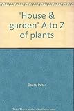 'House & garden' A to Z of plants