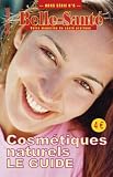 Belle-Sant�, Hors S�rie n� 8 : Cosm�tiques naturels, le guide
