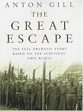The Great Escape: The Full Dramatic Story with Contributions from Survivors and Their Families