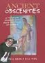 Ancient Obscenities: Or Things You Shouldn't Know About the History of Mankind!