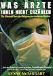Was �rzte Ihnen nicht erz�hlen: Die Wahrheit �ber die Gefahren der modernen Medizin