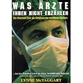 Was �rzte Ihnen nicht erz�hlen: Die Wahrheit �ber die Gefahren der modernen Medizin