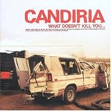 Candiria -  What Doesn't Kill You...