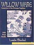 Willow Ware: Ceramics in the Chinese Tradition : With Price Guide (Schiffer Book for Collectors)