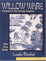 Willow Ware: Ceramics in the Chinese Tradition : With Price Guide (Schiffer Book for Collectors)