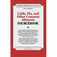 Colds, Flu, and Other Common Ailments: Basic Consumer Health Information About Common Ailments and Injuries, Including Colds and More (Health Reference Series)