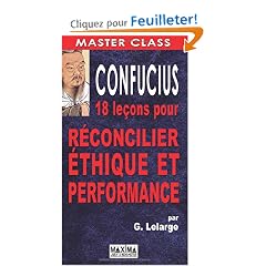 Confucius : 18 le�ons pour r�concilier �thique et performance