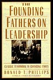 The Founding Fathers on Leadership: Classic Teamwork in Changing Times